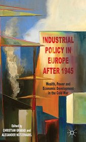 book Industrial Policy in Europe after 1945: Wealth, Power and Economic Development in the Cold War