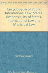 book Encyclopedia of public international law / 10 States. Responsibility of States. International Law and Municipal Law