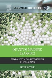 book Quantum Machine Learning : What Quantum Computing Means to Data Mining