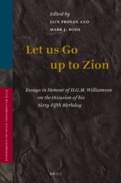 book Let us Go up to Zion: Essays in Honour of H. G. M. Williamson on the Occasion of His Sixty-fifth Birthday