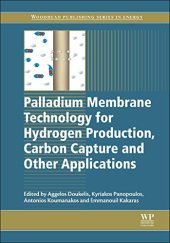 book Palladium Membrane Technology for Hydrogen Production, Carbon Capture and Other Applications Principles, Energy Production and Other Applications