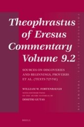 book Theophrastus of Eresus, Commentary Volume 9.2: Sources on Discoveries and Beginnings, Proverbs et al. (Texts 727-741)