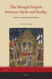 book The Mongol Empire Between Myth and Reality: Studies in Anthropological History