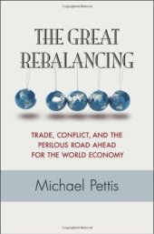 book The Great Rebalancing: Trade, Conflict, and the Perilous Road Ahead for the World Economy