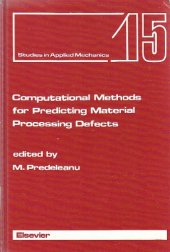 book Computational methods for predicting material processing defects : proceedings of the International Conference on Computational Methods for Predicting Material Processing Defects, September 8-11, 1987, Cachan, France