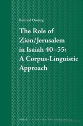 book The Role of Zion/Jerusalem in Isaiah 40-55: A Corpus-Linguistic Approach