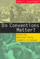 book Do Conventions Matter?: Choosing National Party Leaders in Canada