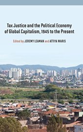 book Tax Justice and the Political Economy of Global Capitalism, 1945 to the Present