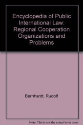 book Encyclopedia of public international law / 6. Regional cooperation, organizations and problems. - 1983. - XV, 381 S