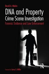 book DNA and property crime scene investigation : forensic evidence and law enforcement