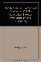 book The Mouse in Biomedical Research. Normative Biology, Immunology, and Husbandry