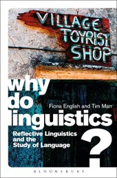 book Why Do Linguistics?: Reflective Linguistics and the Study of Language