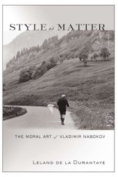 book Style Is Matter: The Moral Art of Vladimir Nabokov