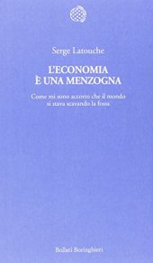 book L'economia è una menzogna. Come mi sono accorto che il mondo si stava scavando la fossa