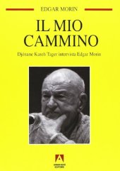 book Il mio cammino. Djénane Kareh Tager intervista Edgar Morin