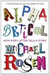 book Alphabetical: How every letter tells a story