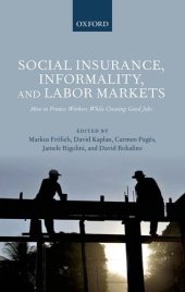 book Social Insurance, Informality, and Labor Markets: How to Protect Workers While Creating Good Jobs