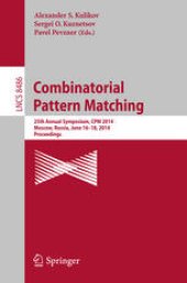 book Combinatorial Pattern Matching: 25th Annual Symposium, CPM 2014, Moscow, Russia, June 16-18, 2014. Proceedings