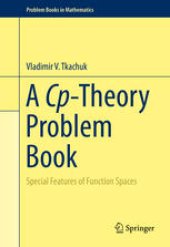 book A Cp-Theory Problem Book: Special Features of Function Spaces