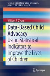 book Data-Based Child Advocacy: Using Statistical Indicators to Improve the Lives of Children