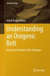 book Understanding an Orogenic Belt: Structural Evolution of the Himalaya