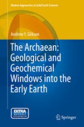 book The Archaean: Geological and Geochemical Windows into the Early Earth