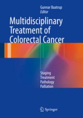 book Multidisciplinary Treatment of Colorectal Cancer: Staging – Treatment – Pathology – Palliation