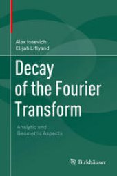 book Decay of the Fourier Transform: Analytic and Geometric Aspects