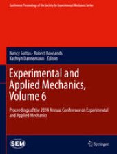 book Experimental and Applied Mechanics, Volume 6: Proceedings of the 2014 Annual Conference on Experimental and Applied Mechanics