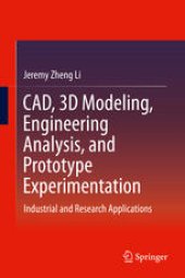 book CAD, 3D Modeling, Engineering Analysis, and Prototype Experimentation: Industrial and Research Applications