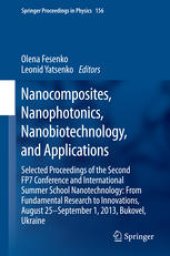 book Nanocomposites, Nanophotonics, Nanobiotechnology, and Applications: Selected Proceedings of the Second FP7 Conference and International Summer School Nanotechnology: From Fundamental Research to Innovations, August 25-September 1, 2013, Bukovel, Ukraine