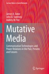 book Mutative Media: Communication Technologies and Power Relations in the Past, Present, and Futures