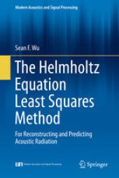 book The Helmholtz Equation Least Squares Method: For Reconstructing and Predicting Acoustic Radiation