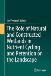 book The Role of Natural and Constructed Wetlands in Nutrient Cycling and Retention on the Landscape