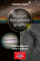 book Budget Astrophotography: Imaging with Your DSLR or Webcam