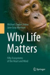 book Why Life Matters: Fifty Ecosystems of the Heart and Mind