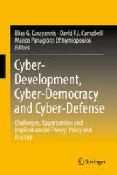 book Cyber-Development, Cyber-Democracy and Cyber-Defense: Challenges, Opportunities and Implications for Theory, Policy and Practice