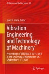 book Vibration Engineering and Technology of Machinery: Proceedings of VETOMAC X 2014, held at the University of Manchester, UK, September 9-11, 2014