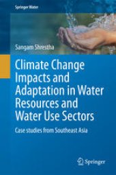 book Climate Change Impacts and Adaptation in Water Resources and Water Use Sectors: Case studies from Southeast Asia