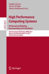 book High Performance Computing Systems. Performance Modeling, Benchmarking and Simulation: 4th International Workshop, PMBS 2013, Denver, CO, USA, November 18, 2013. Revised Selected Papers