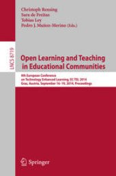 book Open Learning and Teaching in Educational Communities: 9th European Conference on Technology Enhanced Learning, EC-TEL 2014, Graz, Austria, September 16-19, 2014, Proceedings