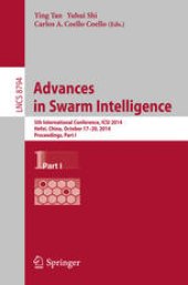 book Advances in Swarm Intelligence: 5th International Conference, ICSI 2014, Hefei, China, October 17-20, 2014, Proceedings, Part I