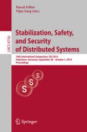 book Stabilization, Safety, and Security of Distributed Systems: 16th International Symposium, SSS 2014, Paderborn, Germany, September 28 – October 1, 2014. Proceedings