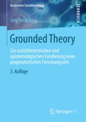 book Grounded Theory: Zur sozialtheoretischen und epistemologischen Fundierung eines pragmatistischen Forschungsstils