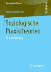 book Soziologische Praxistheorien: Eine Einführung