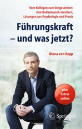 book Führungskraft–und was jetzt?: Vom Kollegen zum Vorgesetzten: Den Rollentausch meistern, Lösungen aus Psychologie und Praxis