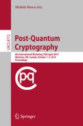 book Post-Quantum Cryptography: 6th International Workshop, PQCrypto 2014, Waterloo, ON, Canada, October 1-3, 2014. Proceedings