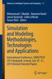 book Simulation and Modeling Methodologies, Technologies and Applications: International Conference, SIMULTECH 2013 Reykjavík, Iceland, July 29-31, 2013 Revised Selected Papers