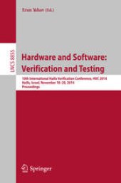 book Hardware and Software: Verification and Testing: 10th International Haifa Verification Conference, HVC 2014, Haifa, Israel, November 18-20, 2014. Proceedings