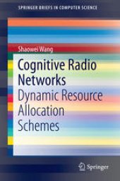 book Cognitive Radio Networks: Dynamic Resource Allocation Schemes